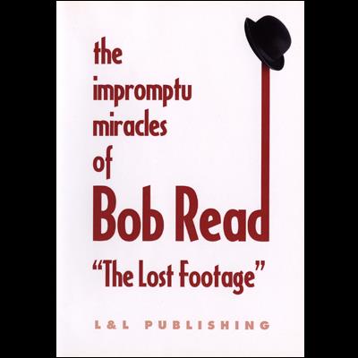 The Impromptu Miracles of Bob Read ''The Lost Footage'' by L & L Publishing video DOWNLOAD