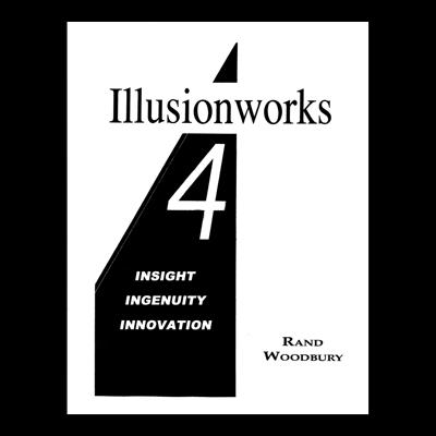 Illusionworks 4 - Insight, Ingenuity & Innovation by Rand Woodbury - Book