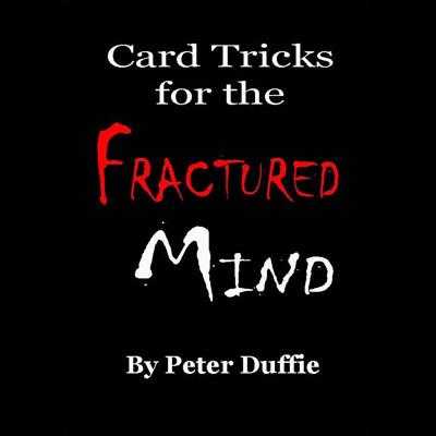 Card Tricks for the Fractured Mind by Peter Duffie eBook DOWNLOAD