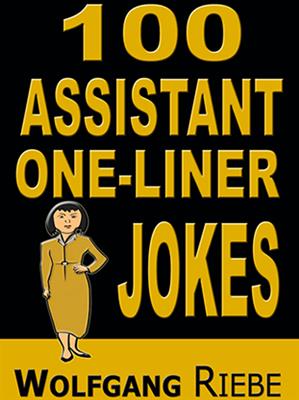 100 Assistant One-Liner Jokes by Wolfgang Riebe eBook DOWNLOAD