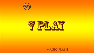 7 Play by Magic Flash video DOWNLOAD