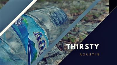 Thirsty by Agustin video DOWNLOAD