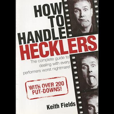 How To Handle Hecklers - By Keith Fields - Book