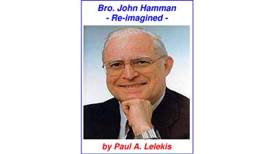 Bro. John Hamman Re-Imagined by Paul A. Lelekis ebook DOWNLOAD