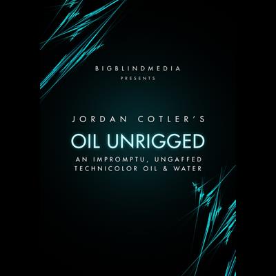 Oil Unrigged by Jordan Cotler Big Blind media - video DOWNLOAD